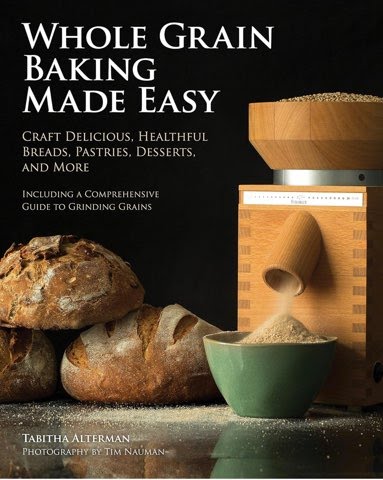 Whole Grain Baking Made Easy & Guide to Grinding Grains