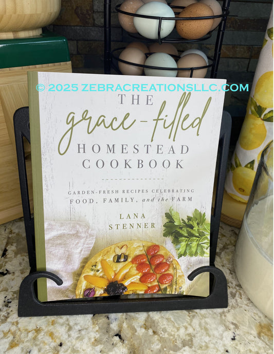The Grace-Filled Homestead Cookbook  Garden-Fresh Recipes Celebrating Food, Family, and the Farm